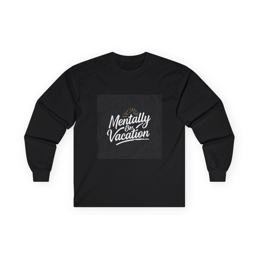 Mentally On Vacation Long Sleeve T-Shirt - Fallon Gifts