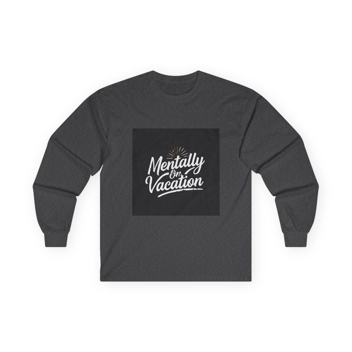 Mentally On Vacation Long Sleeve T-Shirt - Fallon Gifts