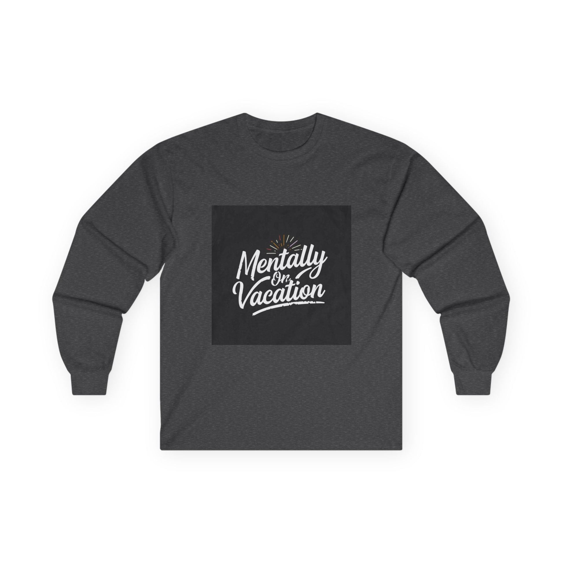 Mentally On Vacation Long Sleeve T-Shirt - Fallon Gifts