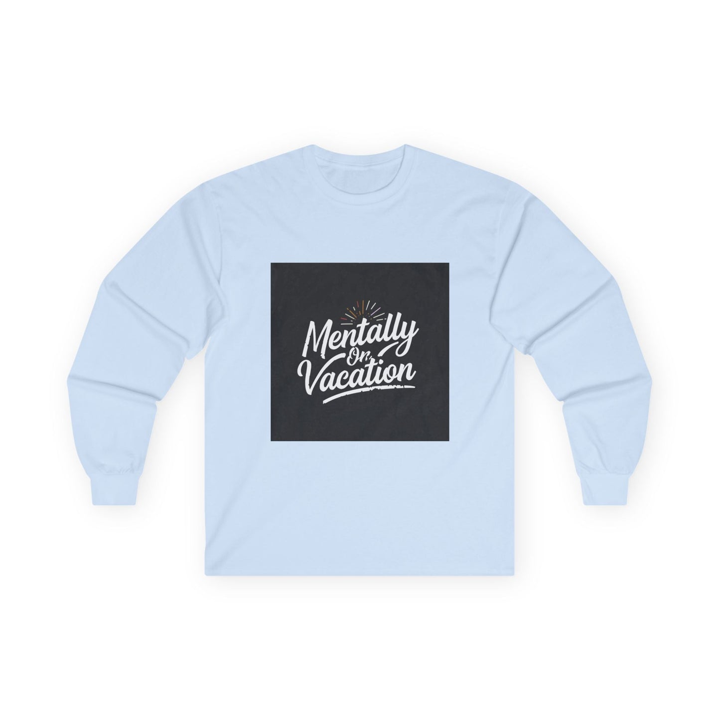 Mentally On Vacation Long Sleeve T-Shirt - Fallon Gifts