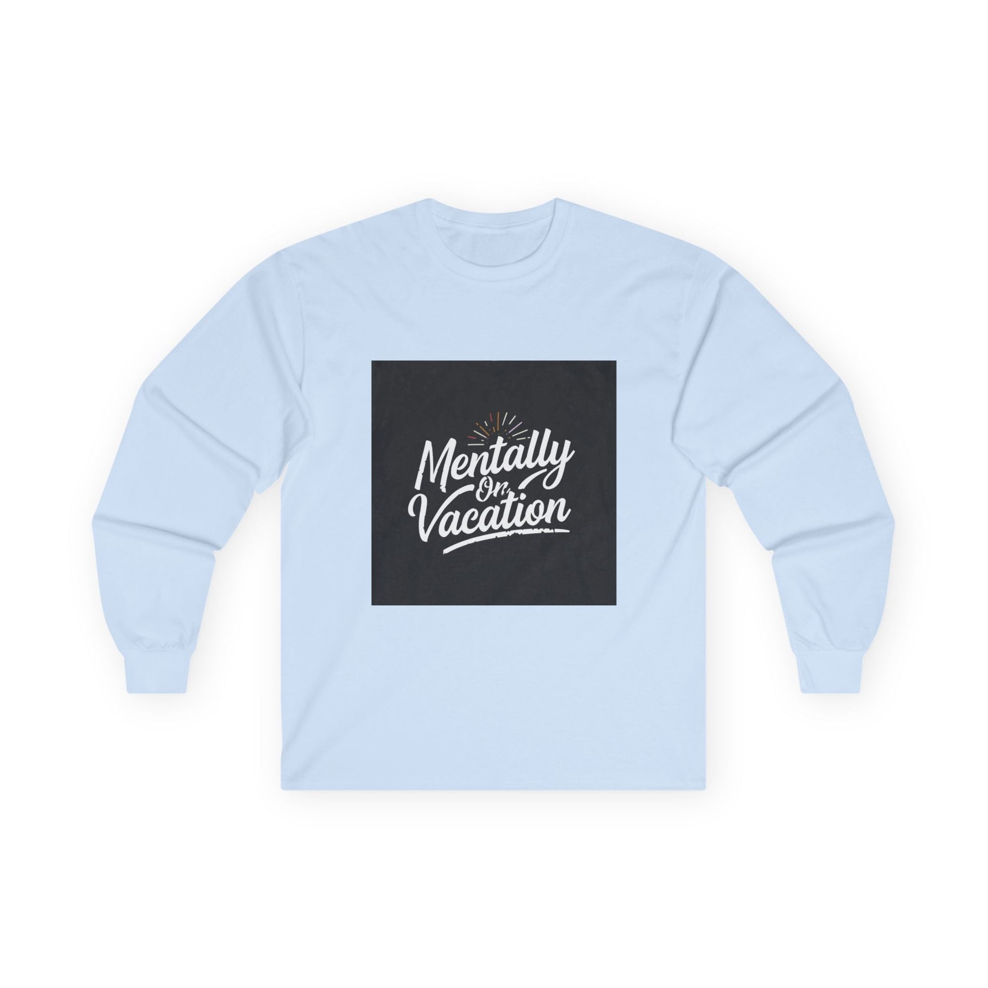 Mentally On Vacation Long Sleeve T-Shirt - Fallon Gifts